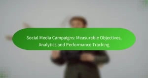 Social Media Campaigns: Measurable Objectives, Analytics and Performance Tracking